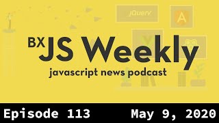 BxJS Weekly Ep. 113 - May 9, 2020 (javascript news podcast) screenshot 5