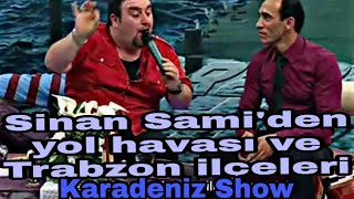 Kanal Avrupa Karadeniz Show, Sinan Sami yol havası ve Trabzon ilçeleri. Kaçmaz !!! Harika Doğaçlama Resimi