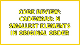 Code Review: Codewars: N smallest elements in original order