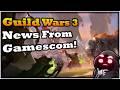 New GW3 News From Gamescom! - Sept 3rd Guild Wars 3 News