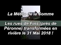 Ref:C4WeC3uBoao Les rues de fins (pr�s de p�ronne) transform�es en rivi�re le 31 mai 2018 !