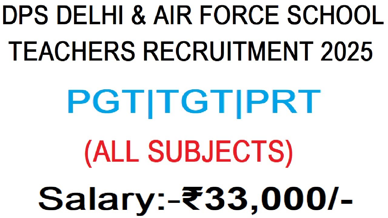 DPS DELHI | AIR FORCE SCHOOL TEACHERS RECRUITMENT 2025 | PGT, TGT & PRT | SALARY 33000