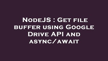 NodeJS : Get file buffer using Google Drive API and async/await