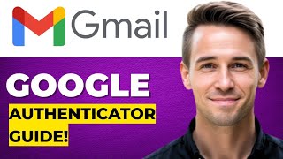 How to Use Google Authenticator for Gmail Account 2026