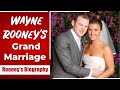 Wayne Rooney&#39;s Grand Marriage | Wayne &amp; Coleen Rooney | Rooney&#39;s Biography