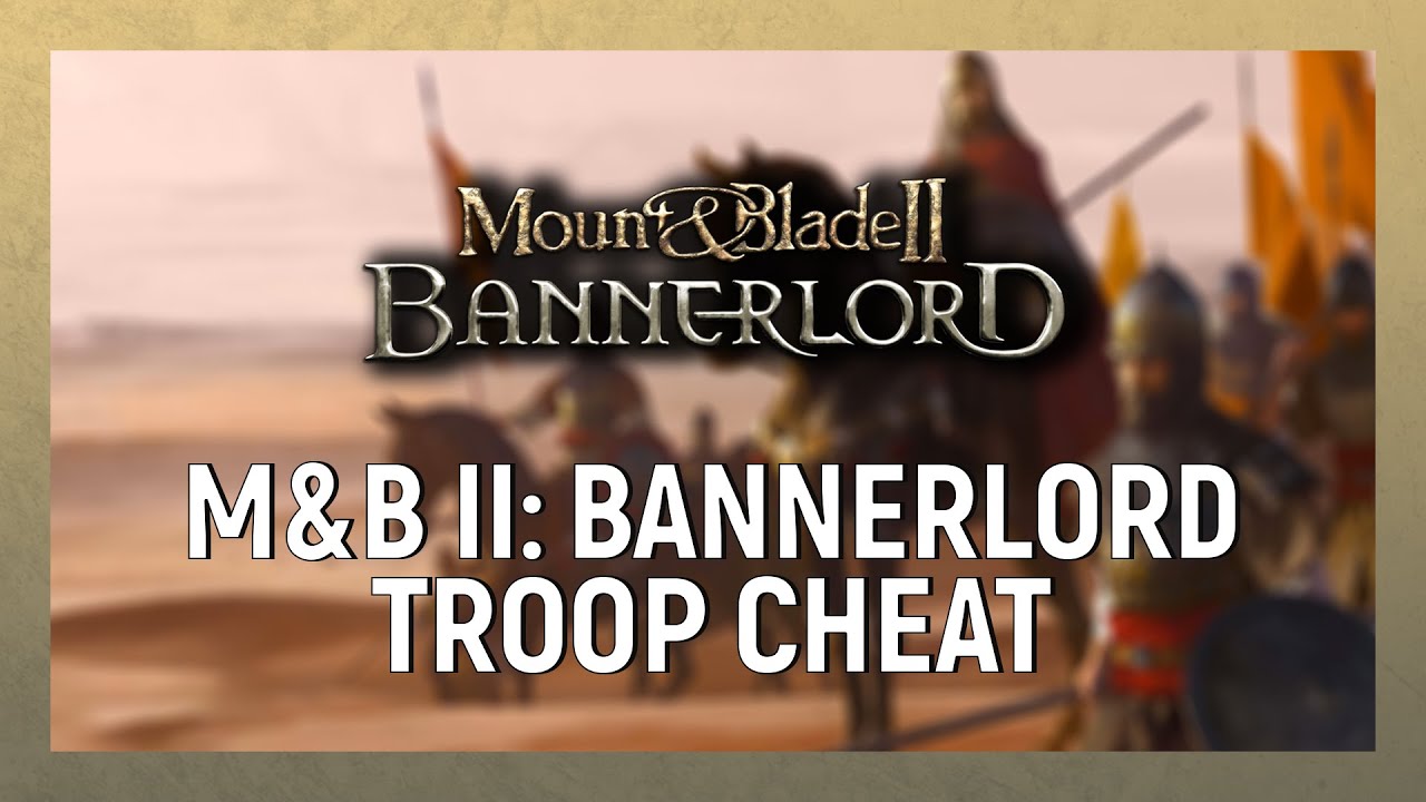 Mount & Blade II Bannerlord Soldier Cheat Bannerlord Troop Cheat