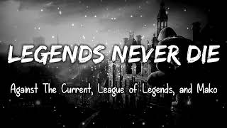 Legends Never Die by Against The Current, League of Legends, and Mako Lyrics