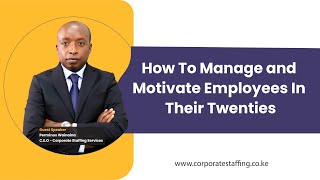 How to Manage and Motivate Employees in Their Twenties