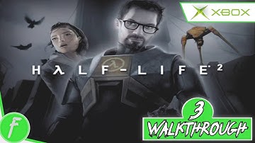 Half Life 2 FULL WALKTHROUGH Gameplay HD (XBOX) | NO COMMENTARY | PART 3