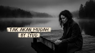 Iyud - Tak Akan Mudah ( Audio / Lyric Video)