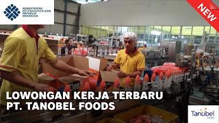 LOWONGAN KERJA TERBARU TANOBEL FOOD AGUSTUS 2021