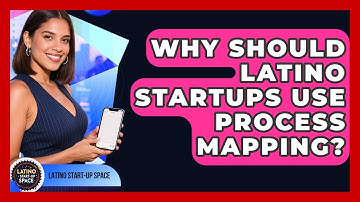 Why Should Latino Startups Use Process Mapping? - Latino Start Up Space