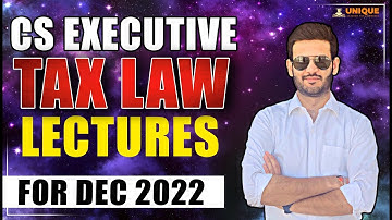 Tax Law Lecture 1 | CS Executive Dec 2022