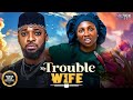 MY TROUBLE WIFE (Sonia Uche, Deza The Great) - Brand New 2025 Nigerian Movie