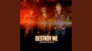 Destroy Me (Remastered)