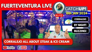🔴It is all about Steak & Ice cream! | 🔴LIVE Catchup around Corralejio Fuerteventura by night!