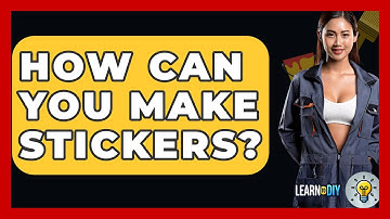 How Can You Make Stickers? - LearnToDIY360.com