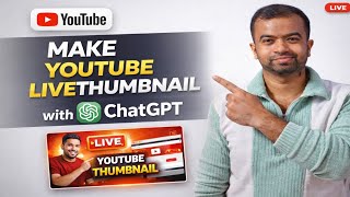 FREE YouTube LIVE Thumbnail 🤯ChatGPT करता है सारा काम!No Canva ❌ No Photoshop ❌ 
