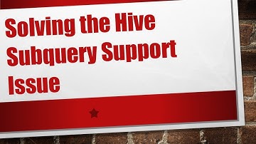 Solving the Hive Subquery Support Issue