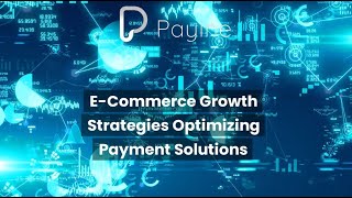 Optimizing Payment Solutions: E-Commerce Growth Strategy