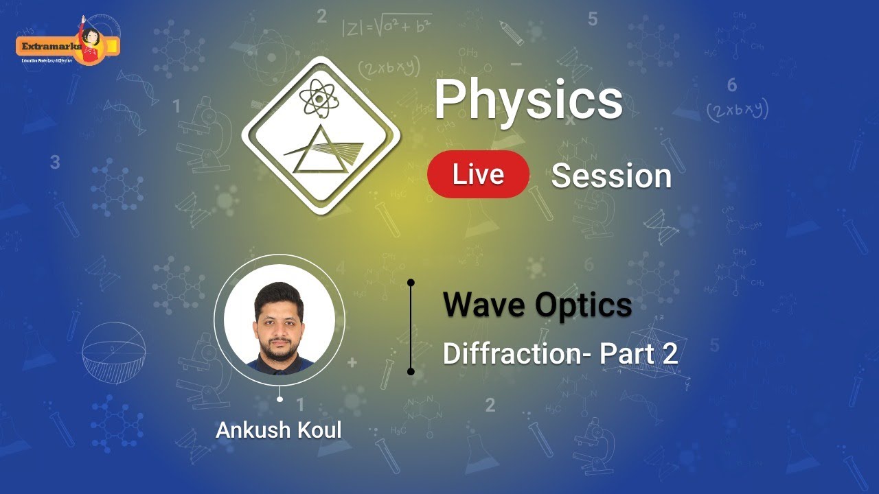 Wave Optics | Diffraction of Light- Part 2 | JEE Physics | Extramarks ...
