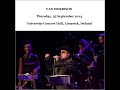 Capture de la vidéo Van Morrison Live 2014 University Concert Hall Limerick Ireland