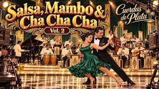 Salsa, Mambo & Cha Cha Cha Vol. 2 | Latin Rhythms for Dancing | Cuerdas de Plata