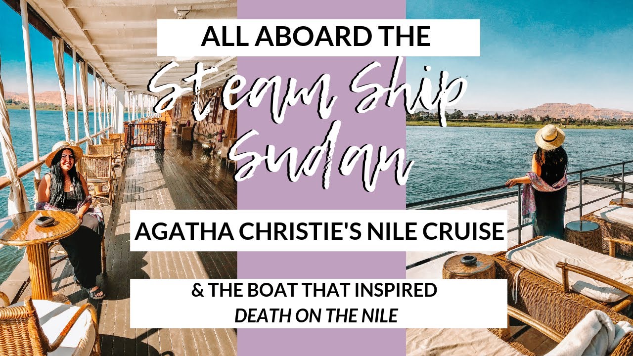 Agatha Christie Nile Cruise Tour All Aboard The Steam Ship Sudan Youtube