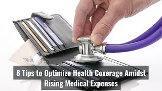 8 Tips to Optimize Health Coverage Amidst Rising Medical Expenses