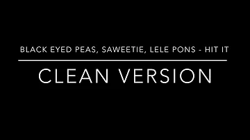 Black Eyed Peas, Saweetie, Lele Pons - Hit It (clean version)