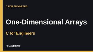 C for Engineers: One-Dimensional Arrays