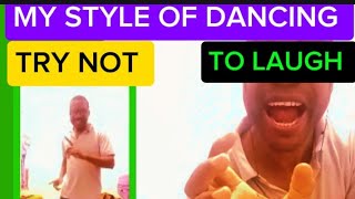 My style of dancing try not to laugh try guys funny
