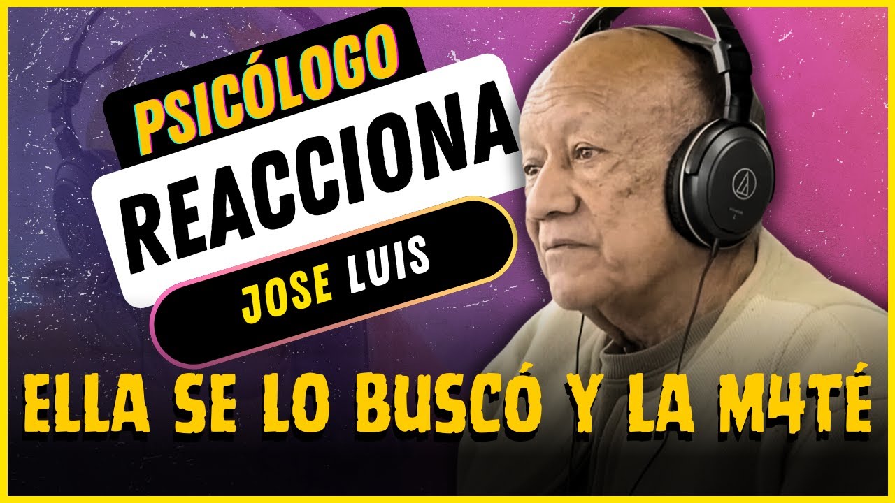 SASKIA ¿Qué te pasó? | Psicólogo REACCIONA a JOSÉ LUIS 