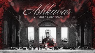 Tensi - “Ashkavar”(ft Bobby Salar)