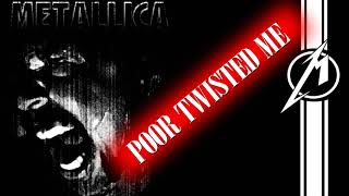 Metallica - Poor Twisted Me (James Only)