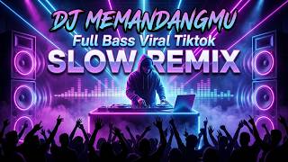 DJ Memandangmu - Full Bass Auto Goyang Slow Remix