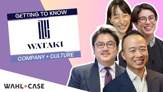 Get To Know WATAKI. Business Lines, Corporate History & Work Environment.