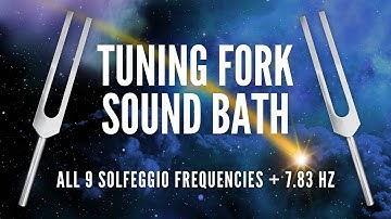 TUNING FORK Sound Healing Vibes | All 9 Solfeggio Frequencies + 7.83 Hz | Sound Bath