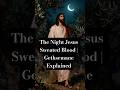 The Night Jesus Sweated Blood | Gethsemane Explained