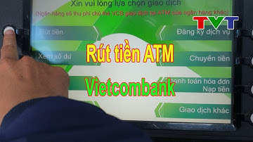 Hướng dẫn cách rút tiền ATM ngân hàng Vietcombank mới nhất 2024 | Thủ thuật tin học