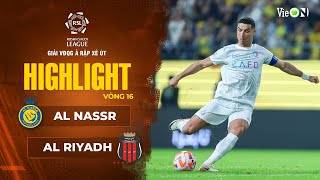 Highlights Al Nassr vs Al Riyadh: Ronaldo lập siêu phẩm không tưởng, CR7 top 1 Vua Phá Lưới