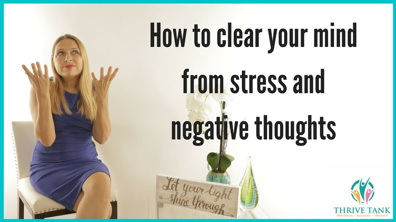 Clear Your Mind | Stop negative Thoughts and Stress - YouTube