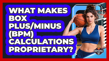 What Makes Box Plus/Minus (BPM) Calculations Proprietary? - Basketball Stats Central