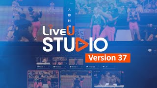 LiveU Studio - Version 37 | What's New