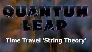 Quantum Leap (1989) Time Travel String Theory