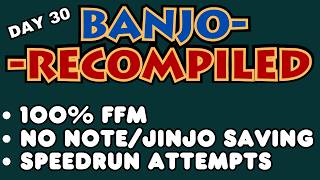 [WR ATTEMPTS] Banjo-Kazooie Recompiled Speedruns - Day 30 - 100% FFM, No Note/Jinjo Saving - !BKR