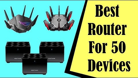Best Router For 50 Devices In 2023