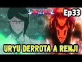 URYU vs RENJI ¿La MEJOR PELEA de la TEMPORADA? - BLEACH Ep 33