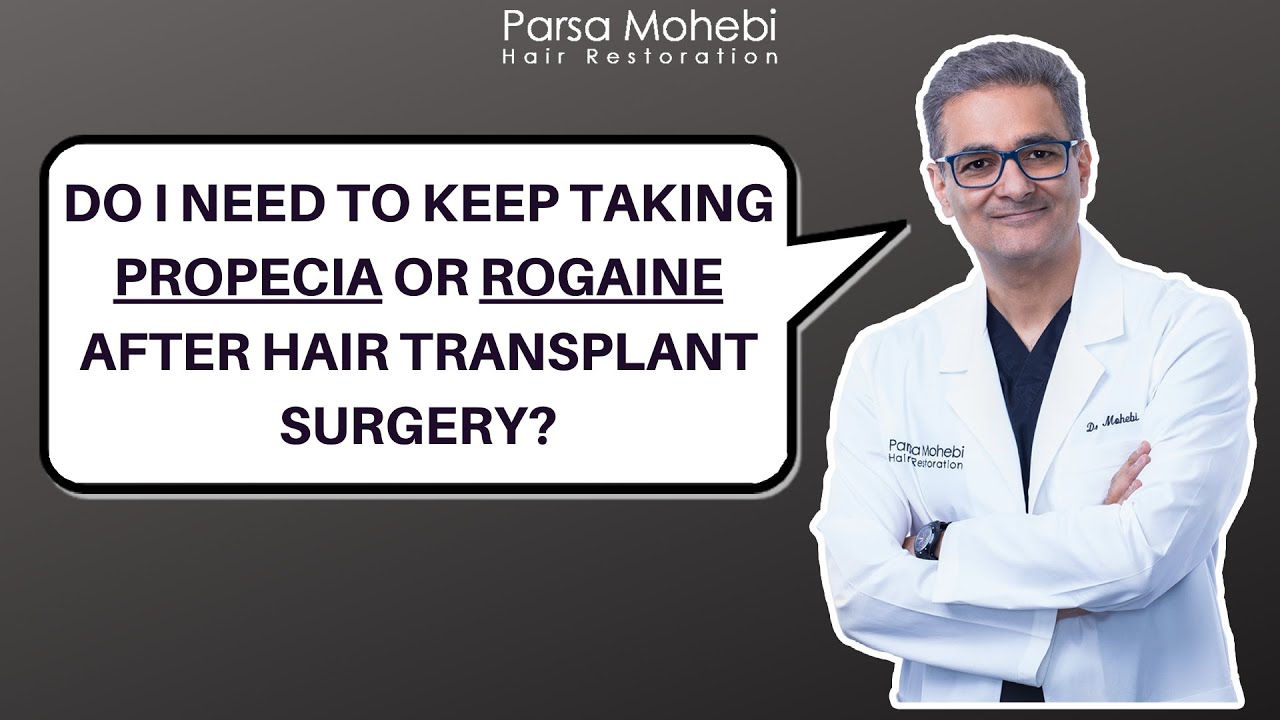 Do I Need To Keep Taking Propecia Or Rogaine After Hair Transplant