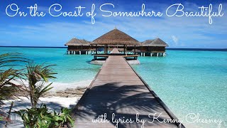 🎧 On the Coast of Somewhere Beautiful - Kenny Chesney ( with Lyrics ) chords